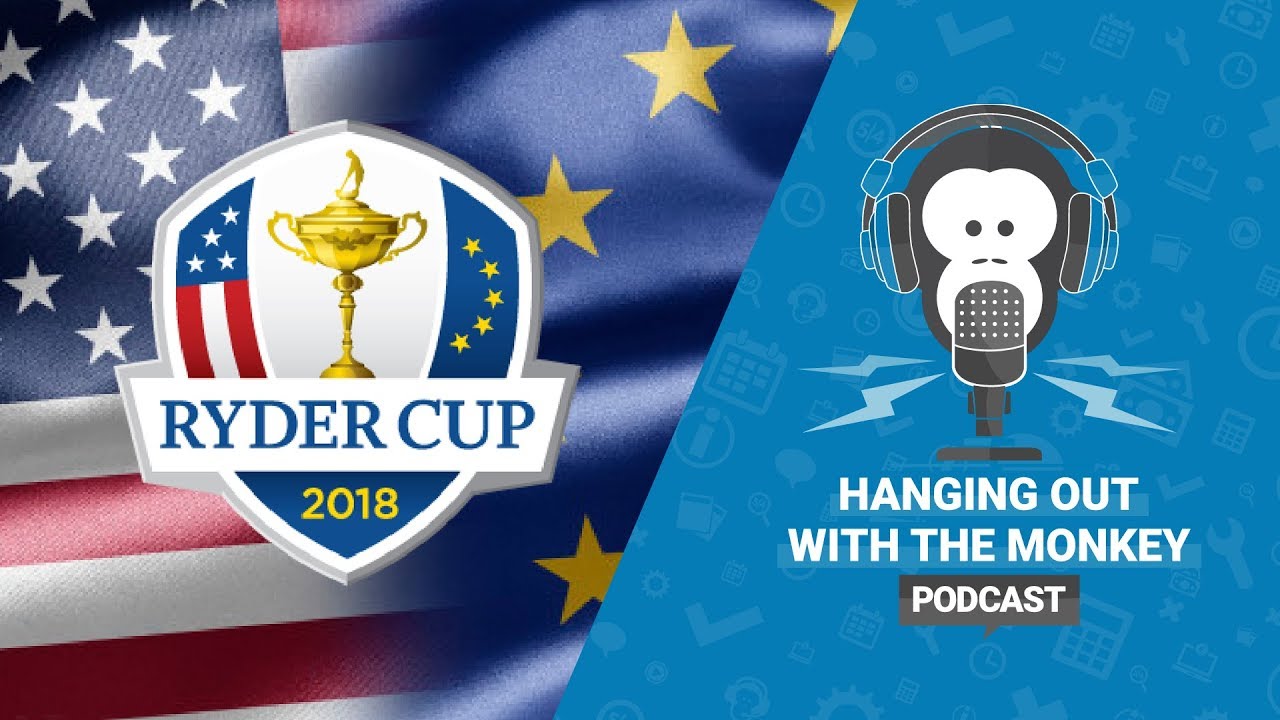 Hanging out with the Monkey - Episode 14 - Ryder Cup special